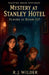 Mystery at the Stanley Hotel by R. J. Wilder