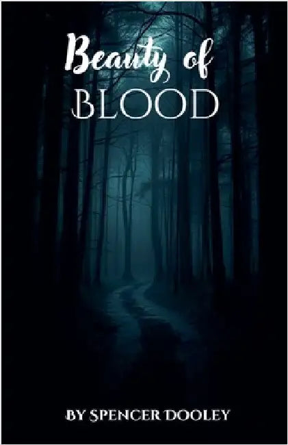 Beauty Of Blood by Spencer Dooley