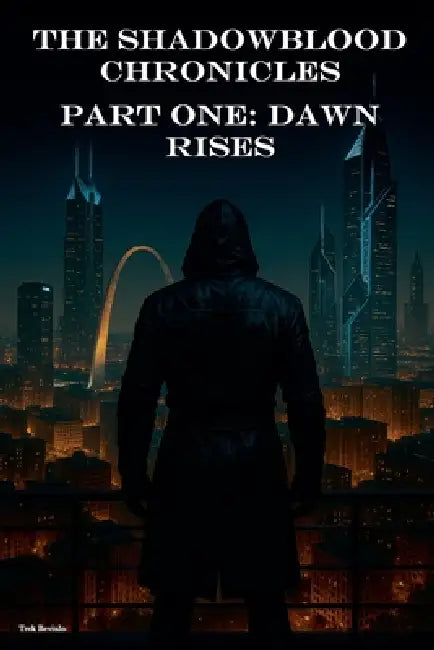 The Shadowblood Chronicles, Part One: Dawn Rises by Trek Revinlo