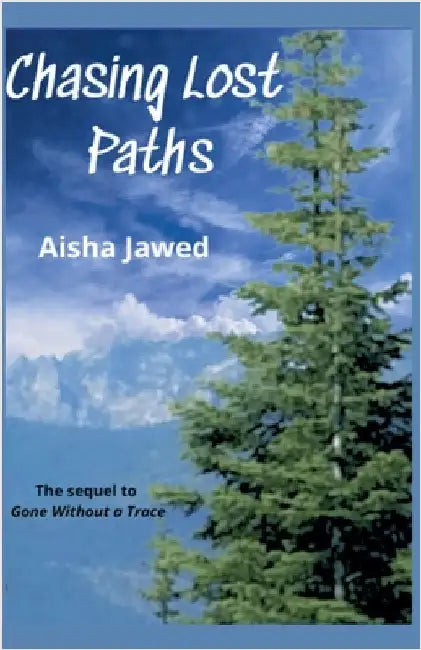 Chasing Lost Paths by Aisha Jawed