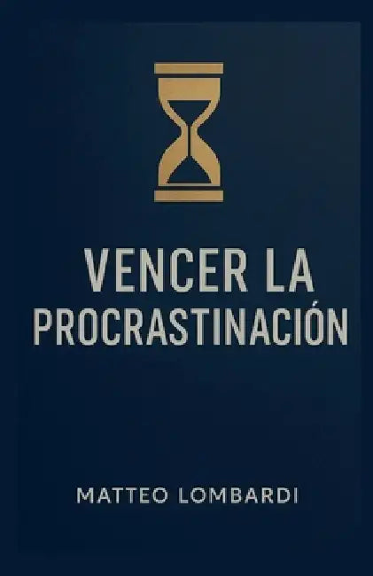 Vencer la Procrastinación by Matteo Lombardi