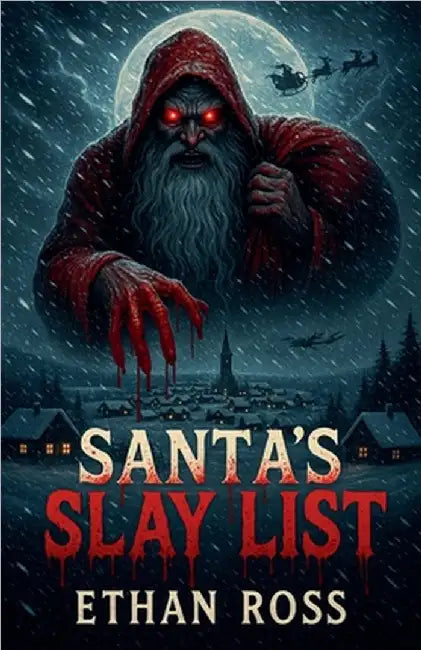 Santa's Slay List by Ethan Ross