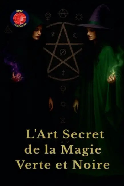L'Art Secret de la Magie Verte et Noire by Alina Rubi