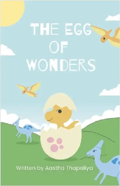 The Egg Of Wonders by Thapaliya, Aastha