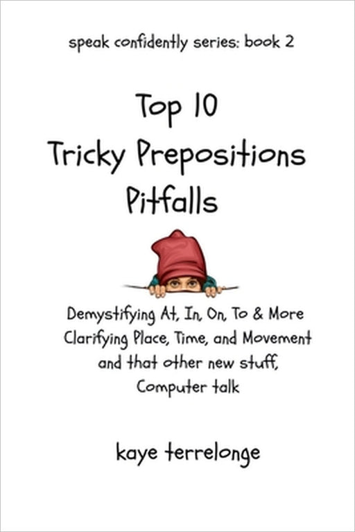 Top 10 Tricky Preposition Pitfalls by Kaye Terrelonge