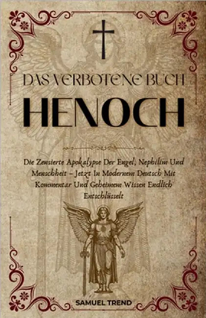Das Verbotene Buch Henoch: Die Zensierte Apokalypse Der Engel, Nephilim Und Menschheit - Jetzt In Modernem Deutsch Mit Kommentar Und Geheimem Wissen E by Samuel Trend