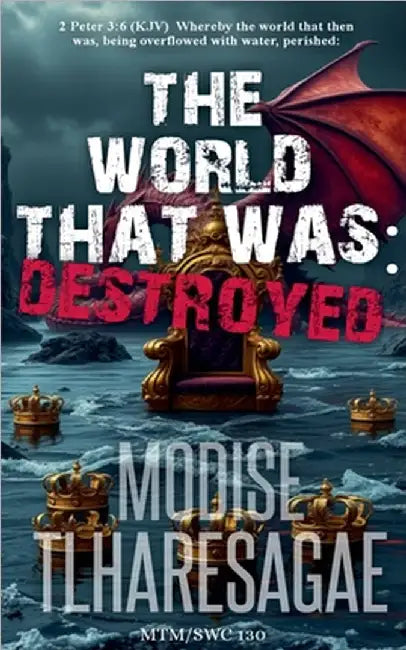 The World That Was: Destroyed by Modise Tlharesagae
