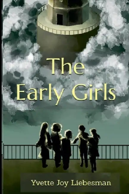 The Early Girls by Yvette Joy Liebesman