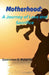 Motherhood: A Journey of Love and Sacrifice by Dominion O. Roberts