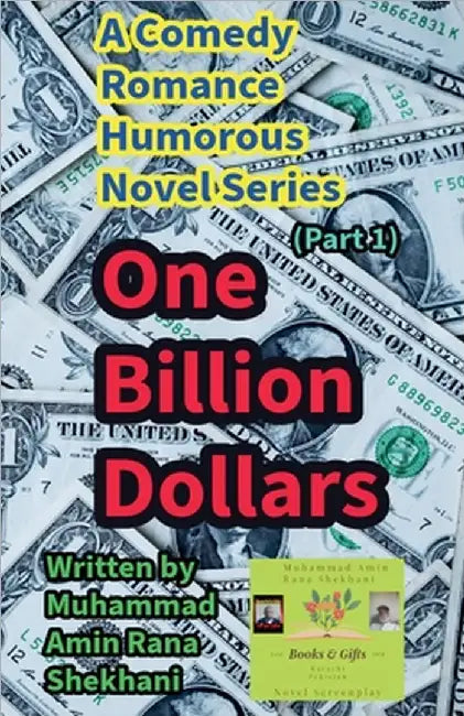 One Billion Dollars. 1. Comedy Romance Humorous Novel Series. by Shekhani, Muhammad Amin Rana