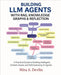 Building LLM Agents with RAG, Knowledge Graphs & Reflection: A Practical Guide to Building Intelligent, Context-Aware, and Self-Improving AI Agent by Devlin, Mira S.