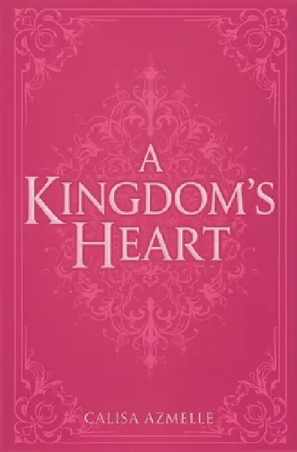 A Kingdom's Heart by Calisa Azmelle