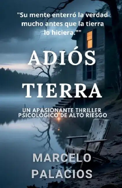 Adiós Tierra: Un Apasionante Thriller Psicológico de Alto Riesgo by Marcelo Palacios