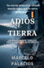 Adiós Tierra: Un Apasionante Thriller Psicológico de Alto Riesgo by Marcelo Palacios