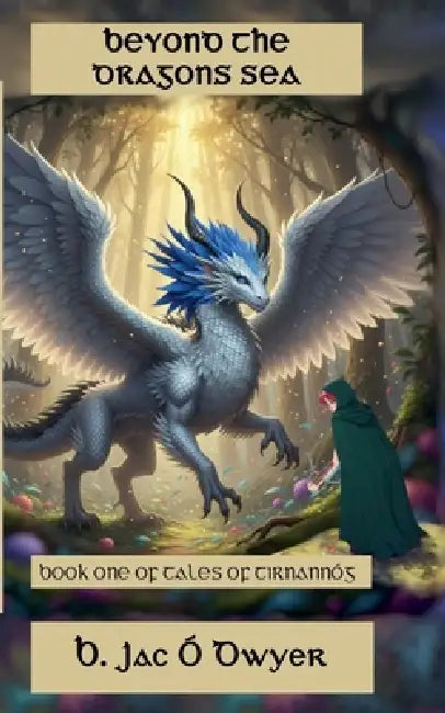 Beyond The Dragons Sea by B. Jac Ó. Dwyer