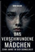 Das verschwundene Mädchen - Zehn Jahre in der Dunkelheit by Mara Keller