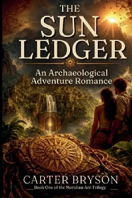 The Sun Ledger: An Archaelogical Adventure Romance by Carter Bryson