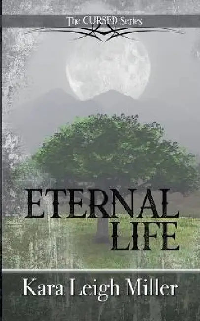 Eternal Life by Kara Leigh Miller