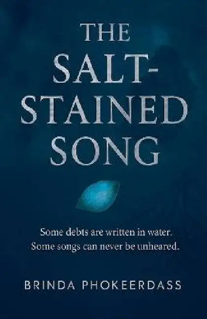 The Salt-Stained Song by Brinda Phokeerdass