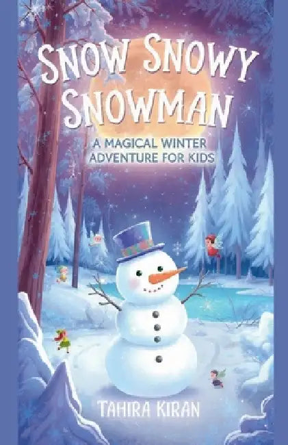 Snow Snowy Snowman A Magical Winter Adventure for Kids by Tahira Kiran