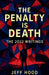 The Penalty is Death: The 2022 Writings by Jeff Hood