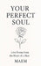 YOUR PERFECT SOUL Love Poems from the Heart of a Man by Maem