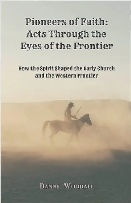 Pioneers of Faith by Danny Woodall