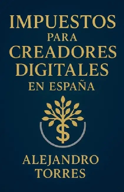Impuestos para Creadores Digitales en España by Alejandro Torres