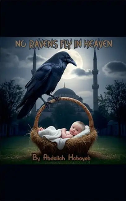 No Ravens Fly in Heaven by Abdallah Habayeb