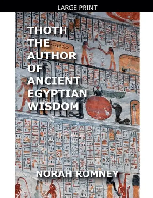 Thoth The Author of Ancient Egyptian Wisdom by Norah Romney