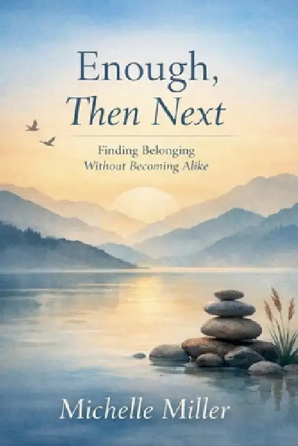 Enough, Then Next by Michelle Miller