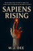 Sapiens Rising: The Epic Saga of Human Evolution from Primates to Pioneers by M. J. Dee