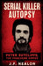 Serial Killer Autopsy: Peter Sutcliffe by J. F. Nealon