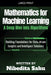 Mathematics for Machine Learning: A Deep Dive into Algorithms by Nibedita Sahu