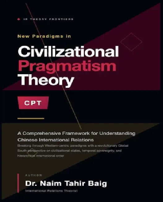 Civilizational Pragmatism Theory by Naim Tahir Baig