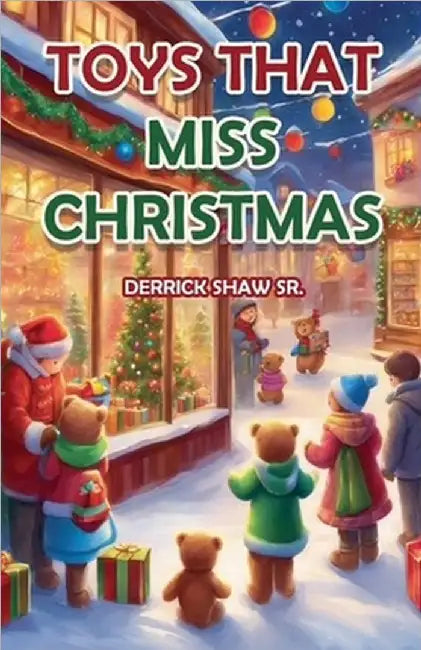 The Toy's That Miss Christmas by Shaw, Derrick
