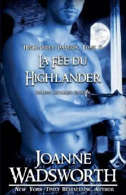 La Fée du Highlander: Romance historique écossaise by Joanne Wadsworth