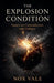 The Explosion Condition: Essays on Contradiction and Collapse by Nox Vale