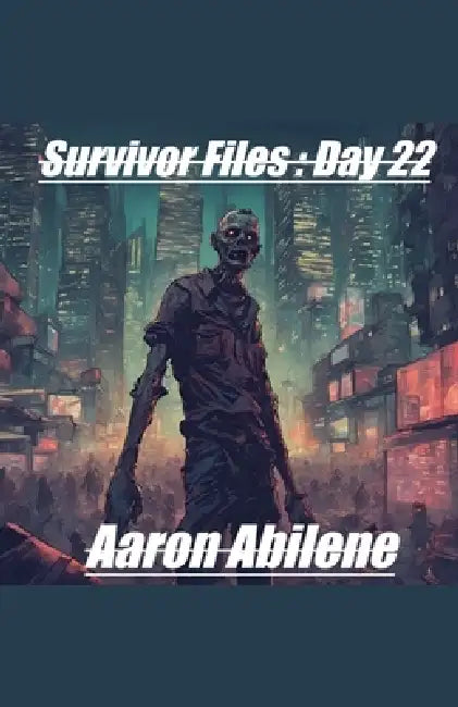 Survivor Files: Day 22 by Aaron Abilene
