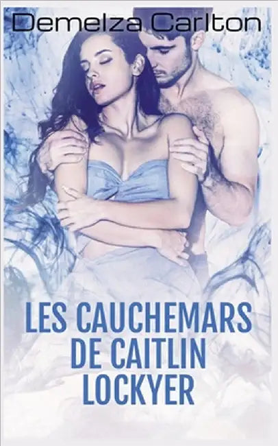 Les Cauchemars de Caitlin Lockyer by Demelza Carlton