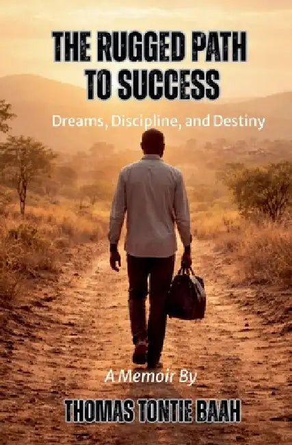 The Rugged Path to Success by Thomas Tontie Baah