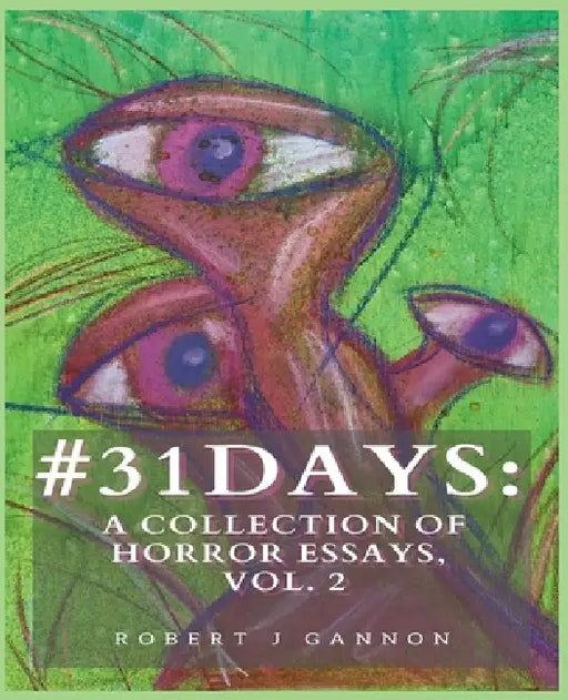 #31Days: A Collection Of Horror Essays, Vol. 2 by Robert J. Gannon