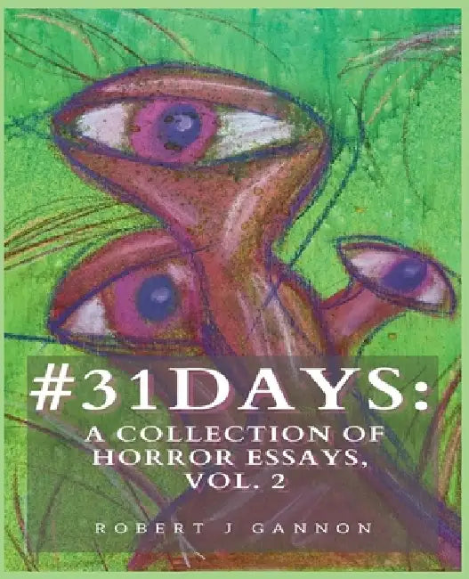 #31Days: A Collection Of Horror Essays, Vol. 2 by Robert J. Gannon
