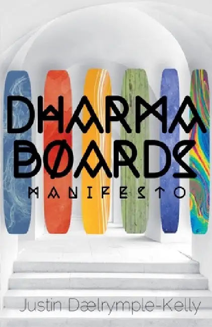 Dharma Boards - Manifesto by Justin Dælrymple-Kelly