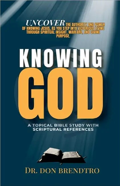 Knowing God: A Topical Bible Study with Scriptural References by Don Brendtro