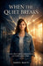When The Quiet Breaks by Darryl Martel