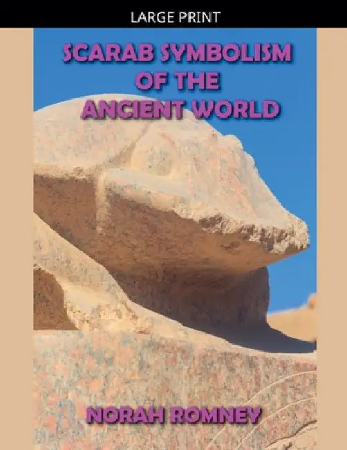 Scarab Symbolism of the Ancient World by Norah Romney