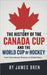 The History of the Canada Cup and the World Cup of Hockey by Bren, James