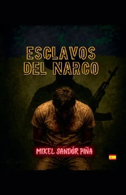 Esclavos del Narco by Mikel Sandór Piña