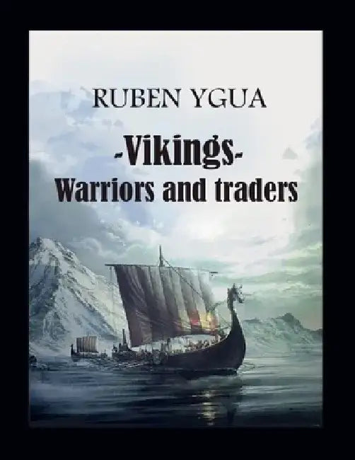 Vikings- Warriors and traders by Ruben Ygua